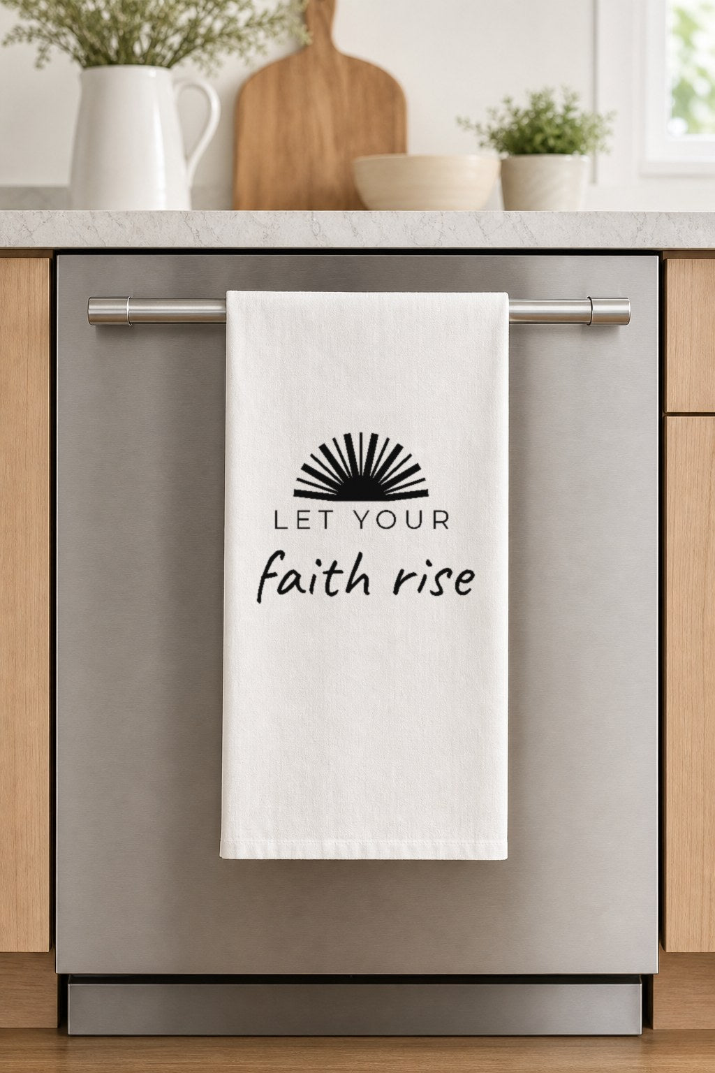LET YOUR faith rise hand-lettered on a white cotton flour sack tea towel